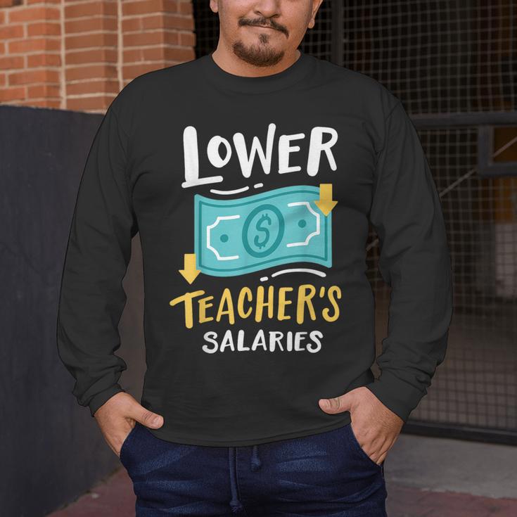 Lower Teacher's Salaries For Men Women Girls Kids Men's Long Sleeve T-Shirt, funny design Lower Teacher's Salaries For Men Women Girls Kids Men's Long Sleeve T-Shirt, funny design