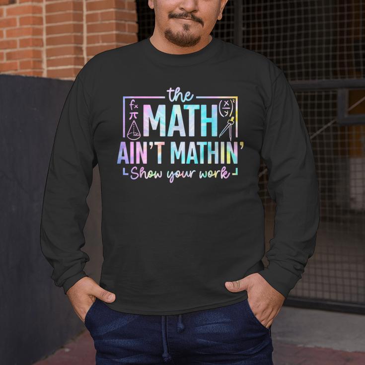 The Math Ain't Mathin Math Teacher Men's Long Sleeve T-Shirt, funny design The Math Ain't Mathin Math Teacher Men's Long Sleeve T-Shirt, funny design