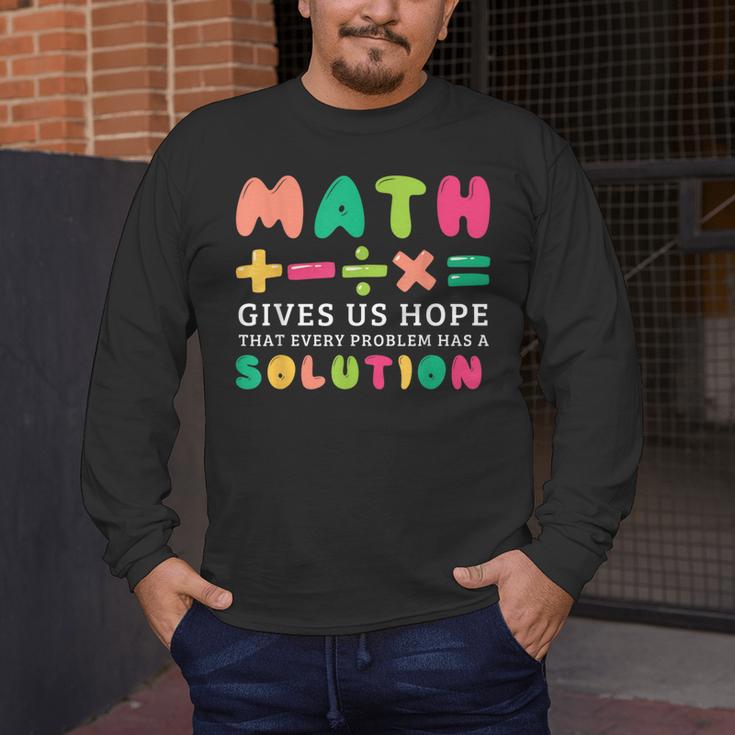 Math Gives Us Hope That Every Problem Has A Solution Teacher For Men Women Girls Kids Men's Long Sleeve T-Shirt, funny design Math Gives Us Hope That Every Problem Has A Solution Teacher For Men Women Girls Kids Men's Long Sleeve T-Shirt, funny design