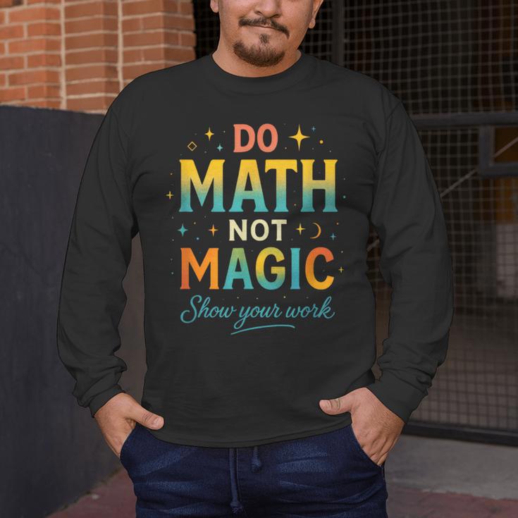 DO Math NOT Magic Math Meme Teacher Humor Men's Long Sleeve T-Shirt, funny design DO Math NOT Magic Math Meme Teacher Humor Men's Long Sleeve T-Shirt, funny design