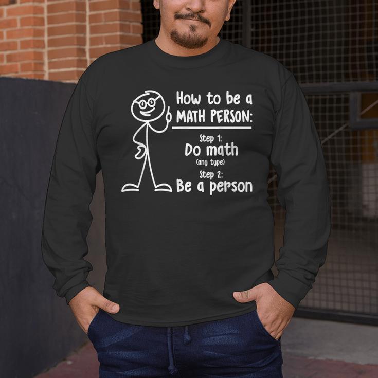How To Be A Math Person Math Teacher Men's Long Sleeve T-Shirt, funny design How To Be A Math Person Math Teacher Men's Long Sleeve T-Shirt, funny design