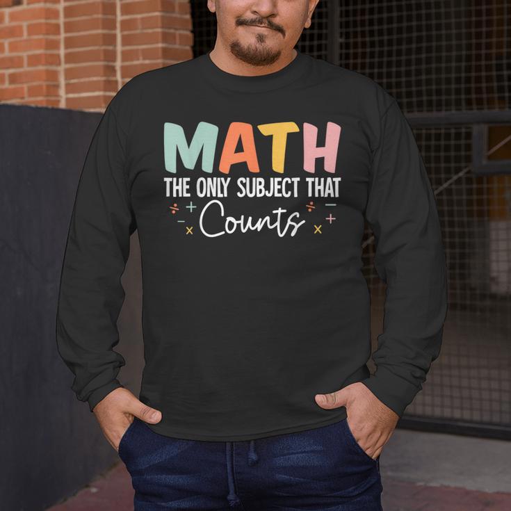 Math The Only Subject That Counts Cute Teacher Educator Men's Long Sleeve T-Shirt, funny design