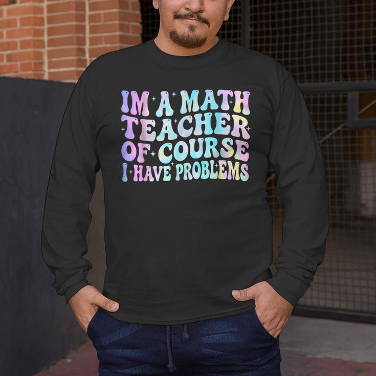 Math Teacher Im a Math Teacher Of Course I Have Problems Men's Long Sleeve T-Shirt, funny design Math Teacher Im a Math Teacher Of Course I Have Problems Men's Long Sleeve T-Shirt, funny design