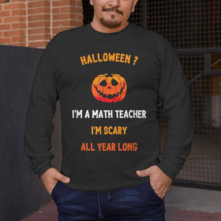 Math Teacher Halloween Quote I'm Scary All Year Long Men Women Men's Long Sleeve T-Shirt, funny design Math Teacher Halloween Quote I'm Scary All Year Long Men Women Men's Long Sleeve T-Shirt, funny design