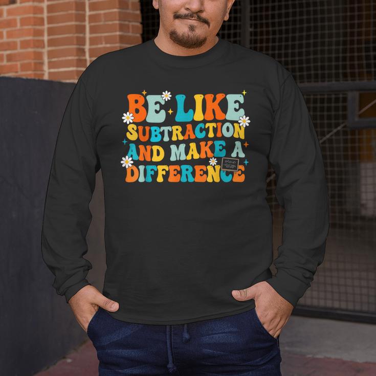 Math Teacher Be Like Subtraction And Make a Difference Men's Long Sleeve T-Shirt, funny design