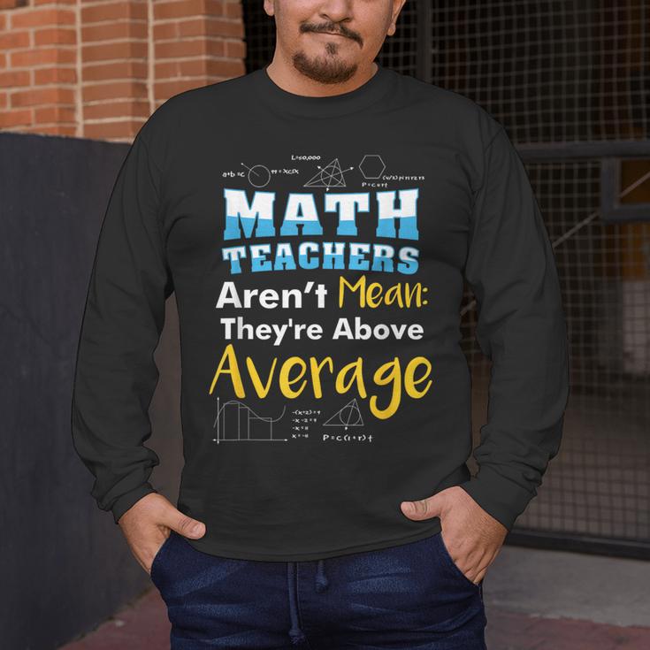 Math Teachers Aren't Mean Sayings Mathematics School Men's Long Sleeve T-Shirt, funny design