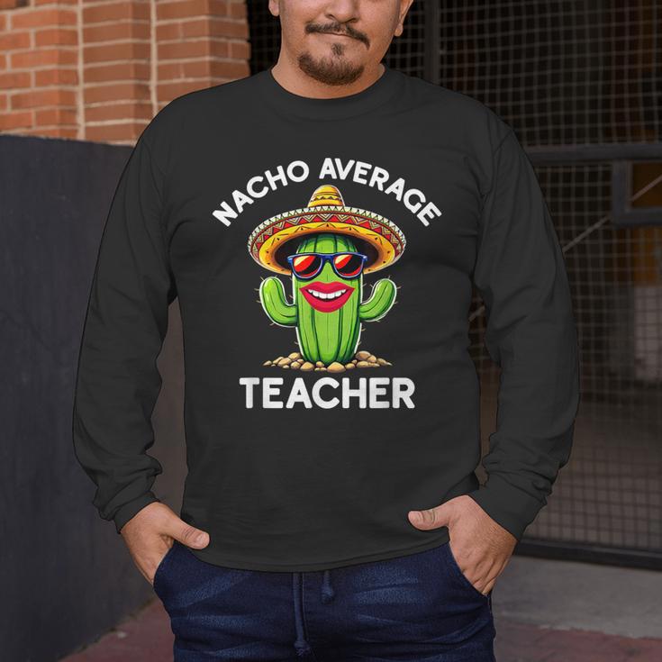 Nacho Average Teacher Sarcastic Women Teaching Men's Long Sleeve T-Shirt, funny design