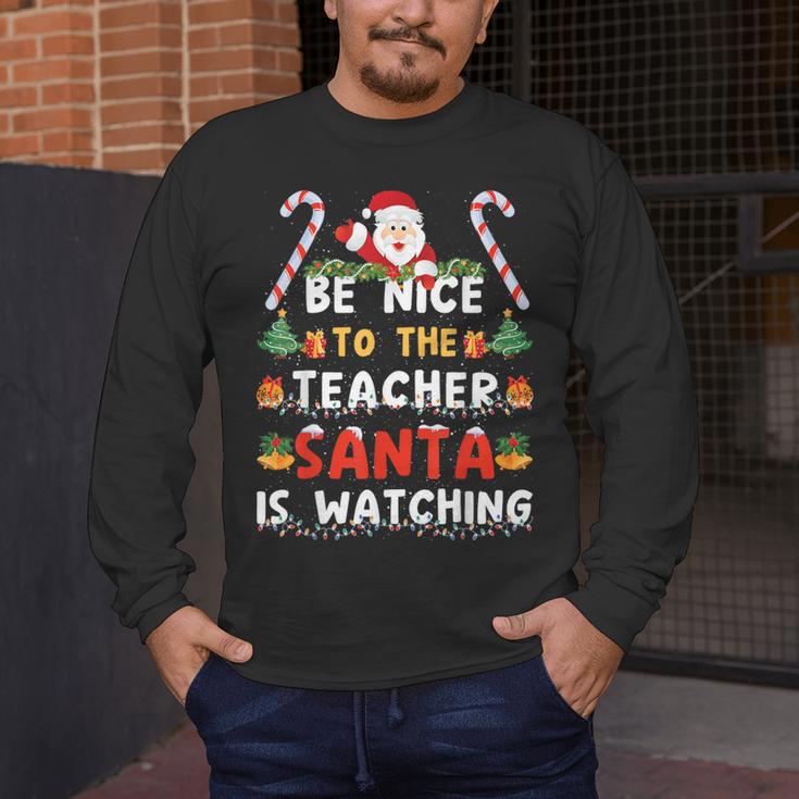 Be Nice To The Teacher Santa Is Watching Christmas Men's Long Sleeve T-Shirt, funny design Be Nice To The Teacher Santa Is Watching Christmas Men's Long Sleeve T-Shirt, funny design