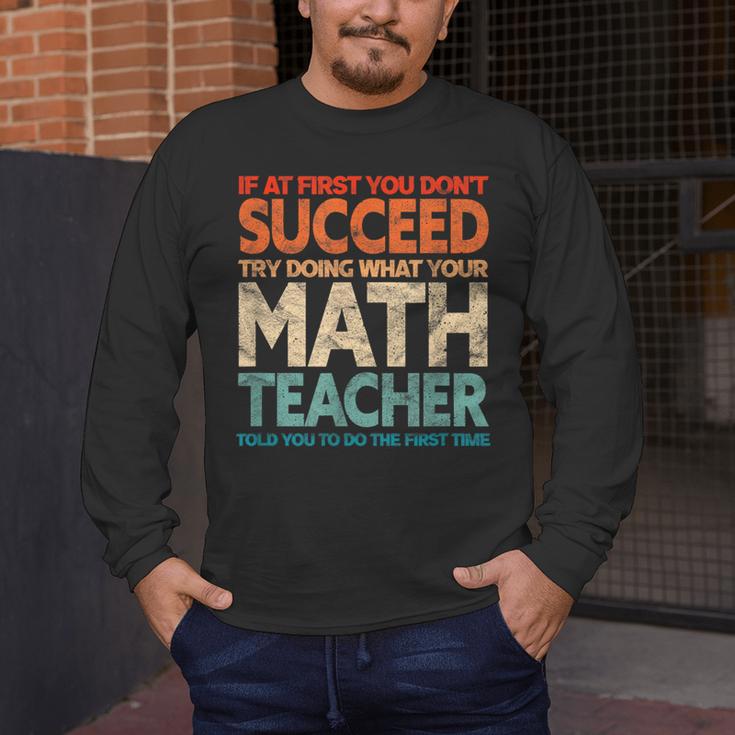 If You Have No Success At First Try It With a Fun Maths Teacher Men's Long Sleeve T-Shirt, funny design If You Have No Success At First Try It With a Fun Maths Teacher Men's Long Sleeve T-Shirt, funny design