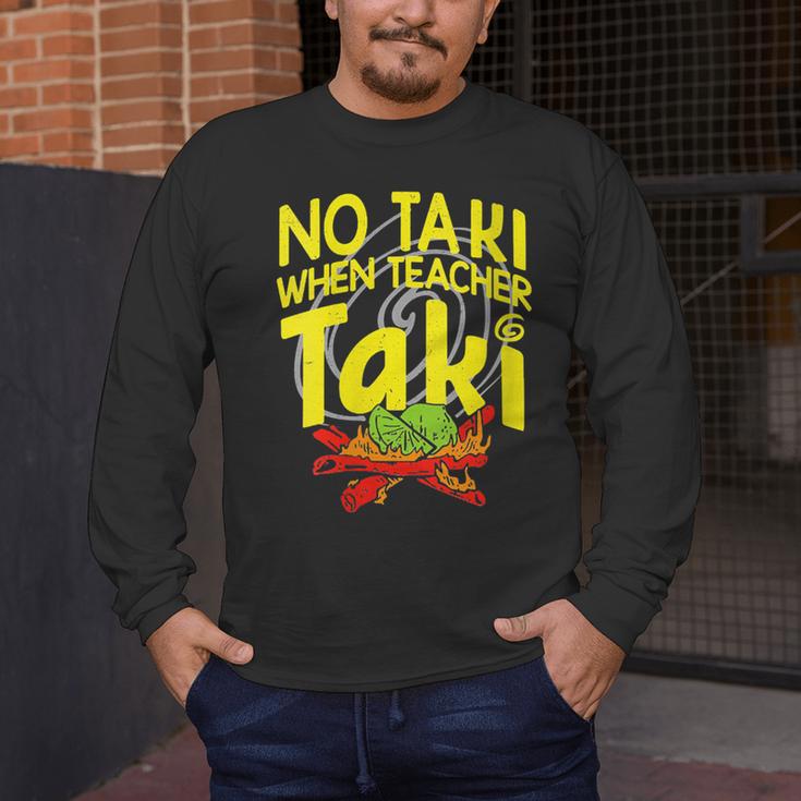 No Taki When Teacher Taki Education Classroom Teacher Men's Long Sleeve T-Shirt, funny design No Taki When Teacher Taki Education Classroom Teacher Men's Long Sleeve T-Shirt, funny design