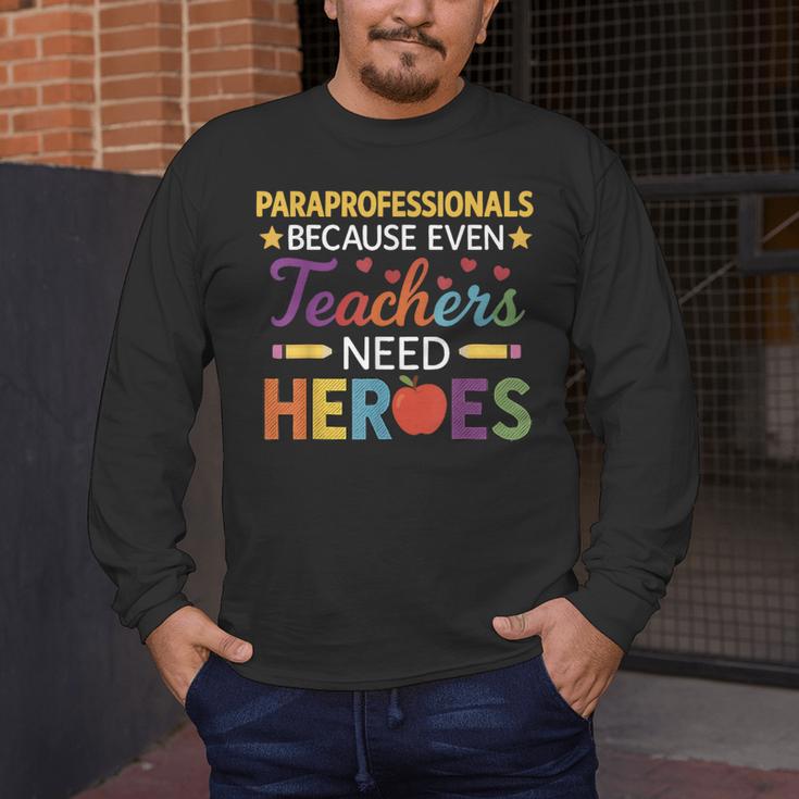Paraprofessionals Because Even Teachers Need Heroes Men's Long Sleeve T-Shirt, funny design