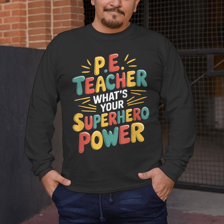 PE Gym School Coach PE Teacher What's Your Superhero Power Men's Long Sleeve T-Shirt, funny design PE Gym School Coach PE Teacher What's Your Superhero Power Men's Long Sleeve T-Shirt, funny design