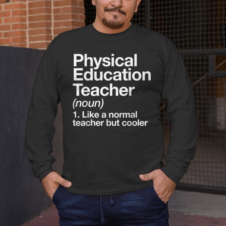 Physical Education Teacher Definition Sports PE School Men's Long Sleeve T-Shirt, funny design