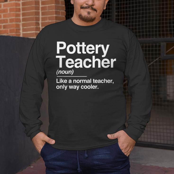 Pottery Teacher Definition Normal Only Cooler Ceramics Men's Long Sleeve T-Shirt, funny design Pottery Teacher Definition Normal Only Cooler Ceramics Men's Long Sleeve T-Shirt, funny design