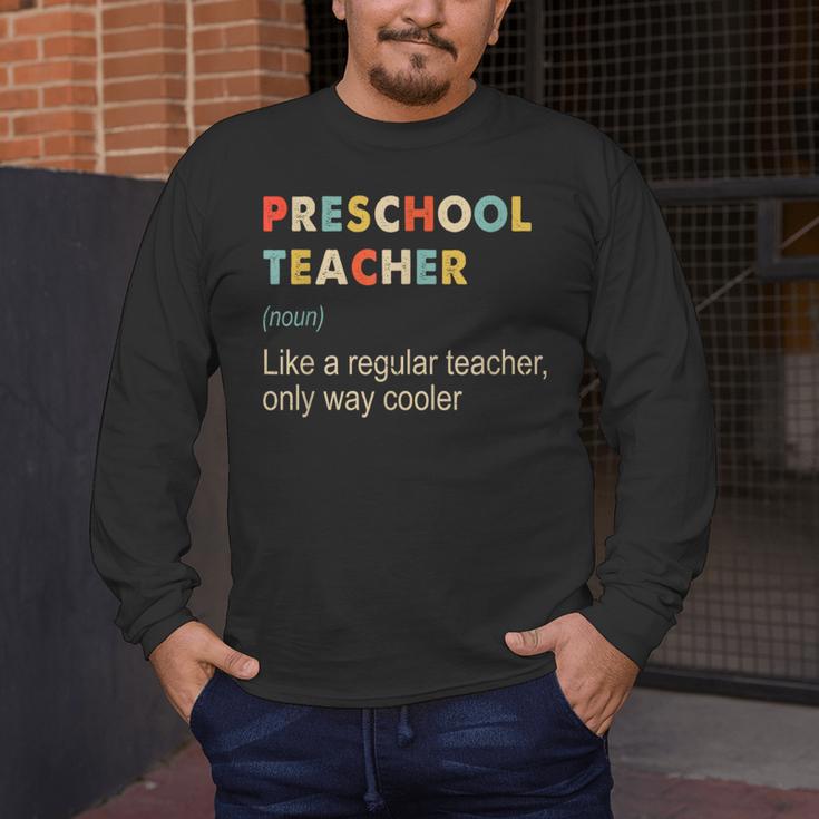 Preschool Teacher Kindergarten Teacher Definition Men's Long Sleeve T-Shirt, funny design