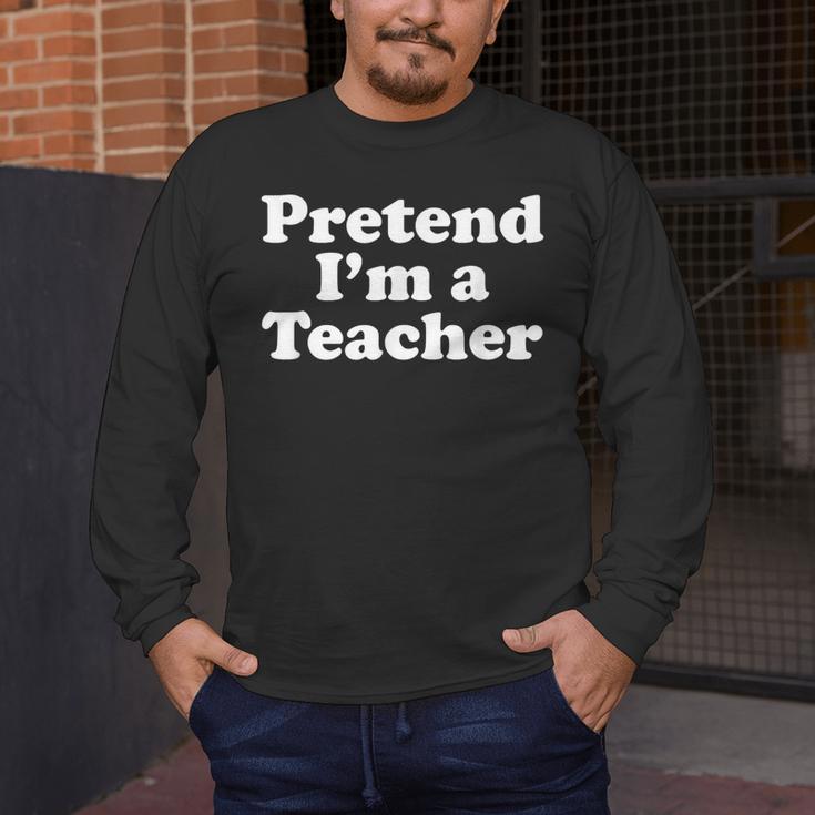 Pretend I'm A Teacher Lazy Easy Halloween Costume Men's Long Sleeve T-Shirt, funny design