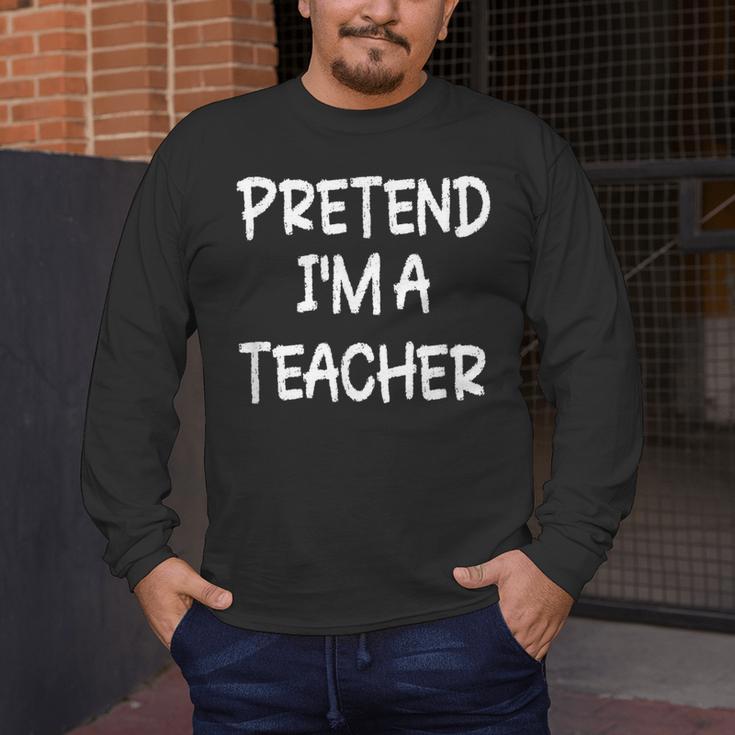 Pretend I'm a Teacher Lazy Last Minute Halloween Costume Men's Long Sleeve T-Shirt, funny design