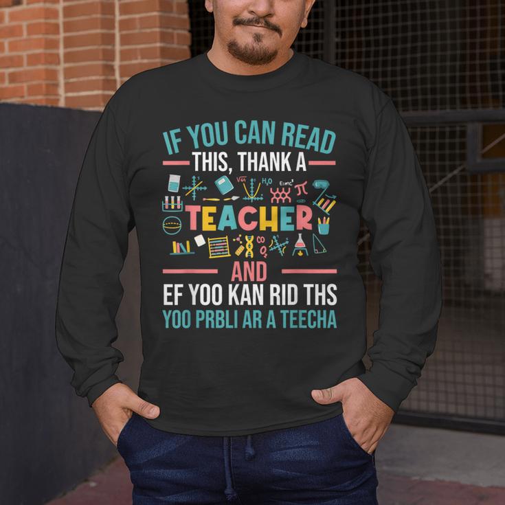 If You Can Read This Thank A Teacher Teacher Men's Long Sleeve T-Shirt, funny design If You Can Read This Thank A Teacher Teacher Men's Long Sleeve T-Shirt, funny design