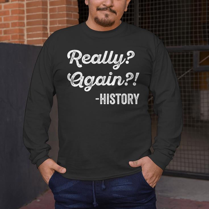 Really Again History History Teacher Saying T-Shirt Men's Long Sleeve T-Shirt, funny design Really Again History History Teacher Saying T-Shirt Men's Long Sleeve T-Shirt, funny design