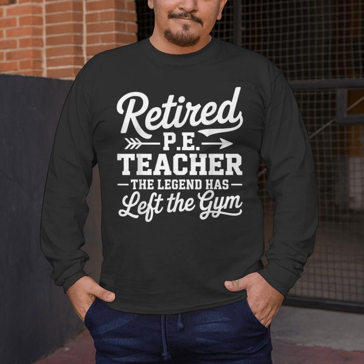 Retired PE Teacher Legend Left The Gym Physical Education Men's Long Sleeve T-Shirt, funny design Retired PE Teacher Legend Left The Gym Physical Education Men's Long Sleeve T-Shirt, funny design