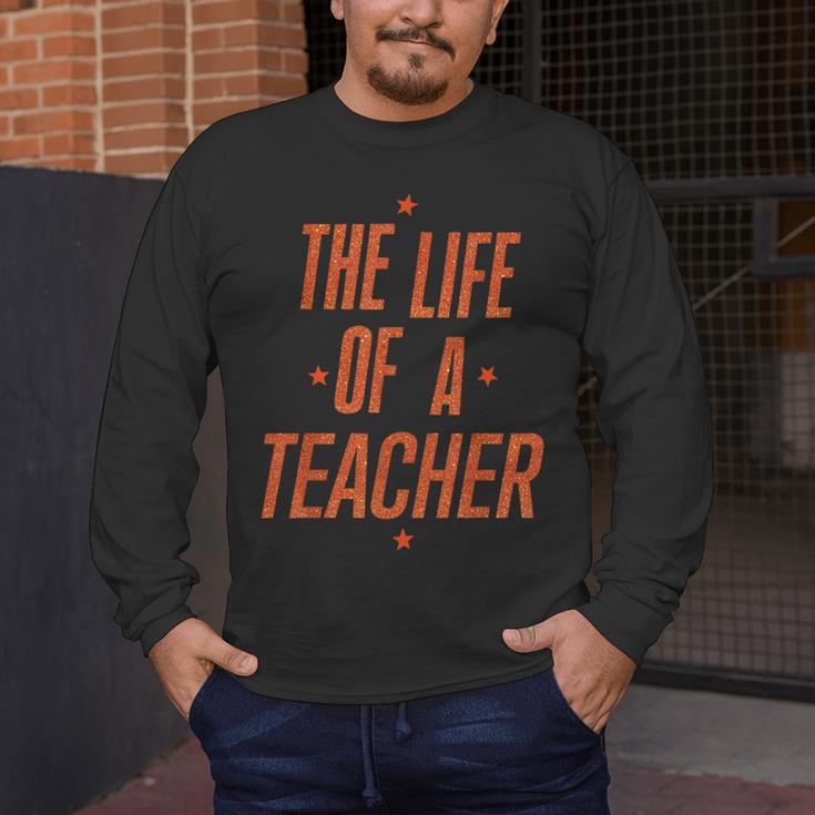 School Teachers Day The Life Of A Teacher Teaching Men's Long Sleeve T-Shirt, funny design School Teachers Day The Life Of A Teacher Teaching Men's Long Sleeve T-Shirt, funny design