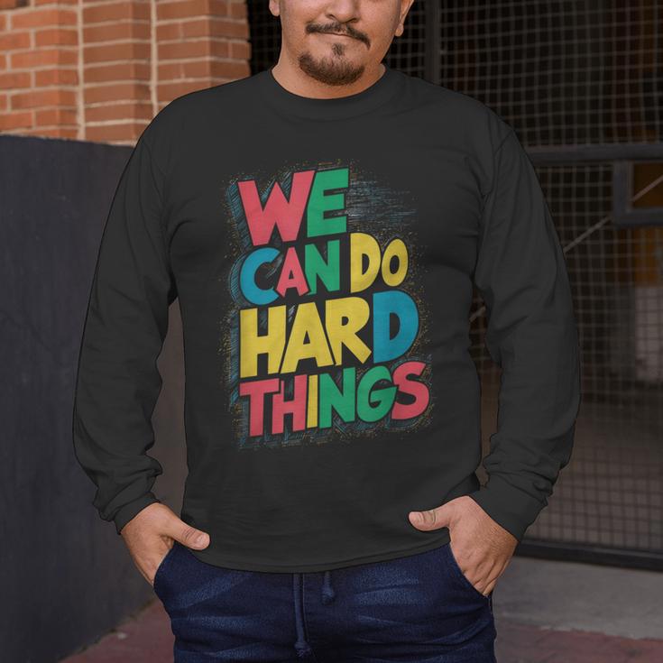 School Teachers Motivational Quote We Can Do Hard Things Men Women Kids Men's Long Sleeve T-Shirt, funny design School Teachers Motivational Quote We Can Do Hard Things Men Women Kids Men's Long Sleeve T-Shirt, funny design