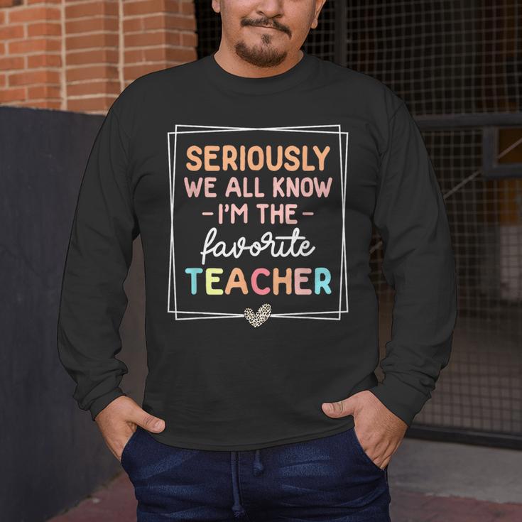 Seriously We All Know I'm The Favorite Teacher Teacher Men's Long Sleeve T-Shirt, funny design Seriously We All Know I'm The Favorite Teacher Teacher Men's Long Sleeve T-Shirt, funny design