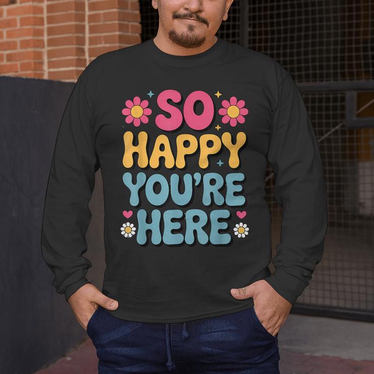 So Happy You’Re Here Groovy Retro Positivity Women Teacher Men's Long Sleeve T-Shirt, funny design So Happy You’Re Here Groovy Retro Positivity Women Teacher Men's Long Sleeve T-Shirt, funny design
