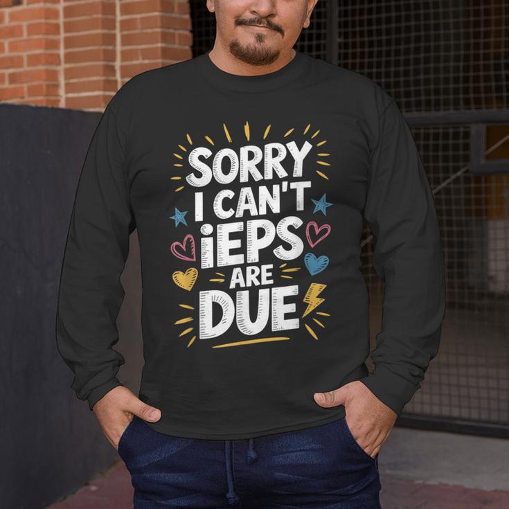 Sorry I Can'T Ieps Are Due Cute Elementary Teacher Iep Sped Men's Long Sleeve T-Shirt, funny design Sorry I Can'T Ieps Are Due Cute Elementary Teacher Iep Sped Men's Long Sleeve T-Shirt, funny design