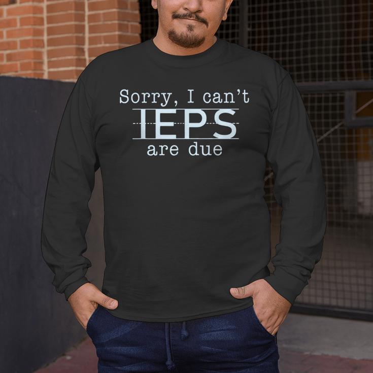 Sorry I Can't IEPS Are Due Special Education Teacher For Men Women Men's Long Sleeve T-Shirt, funny design