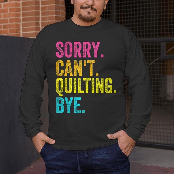 Sorry Can't Quilting Bye Teacher Student Quilting Men's Long Sleeve T-Shirt, funny design