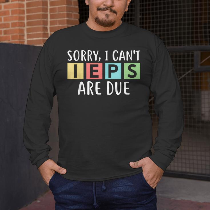 Special Education Teacher SPED Sorry I Can't IEPS Are Due Men's Long Sleeve T-Shirt, funny design Special Education Teacher SPED Sorry I Can't IEPS Are Due Men's Long Sleeve T-Shirt, funny design