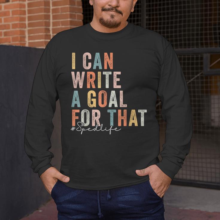 Special Education Teacher I Can Write A Goal For That Sped Men's Long Sleeve T-Shirt, funny design Special Education Teacher I Can Write A Goal For That Sped Men's Long Sleeve T-Shirt, funny design