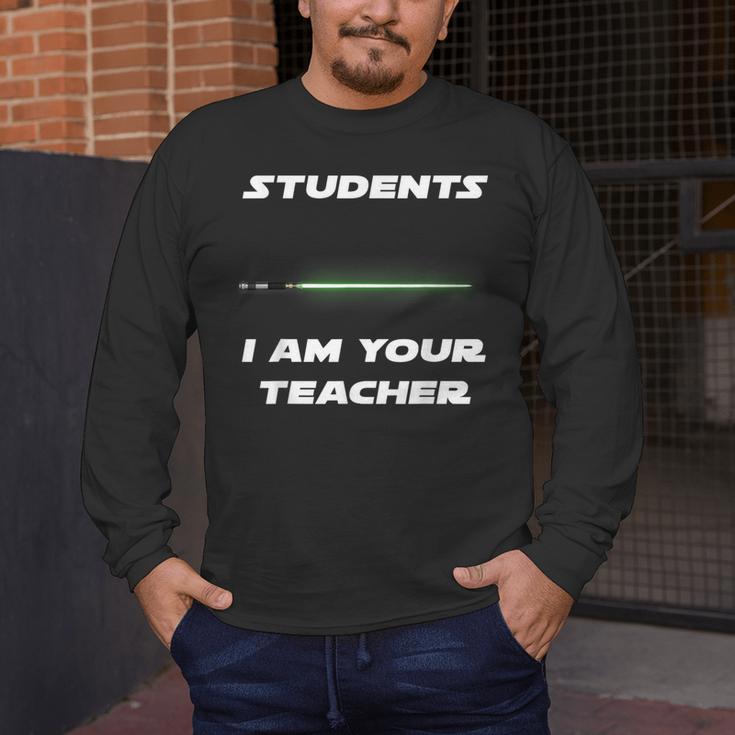 Students I Am Your Teacher T-Shirt Men's Long Sleeve T-Shirt, funny design