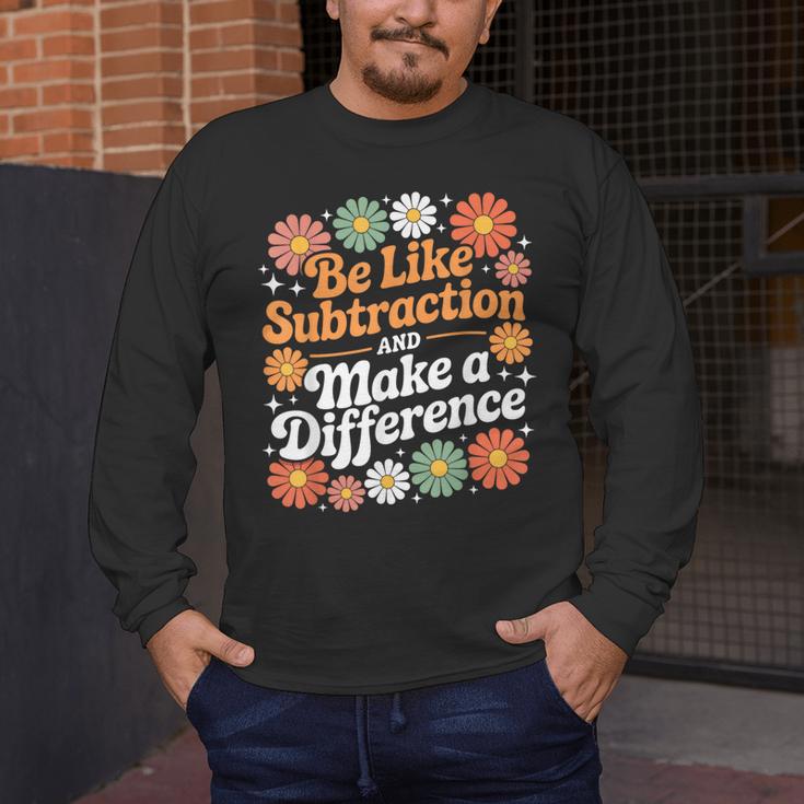 Be Like Subtraction Make A Difference Teacher Student Math Men's Long Sleeve T-Shirt, funny design Be Like Subtraction Make A Difference Teacher Student Math Men's Long Sleeve T-Shirt, funny design