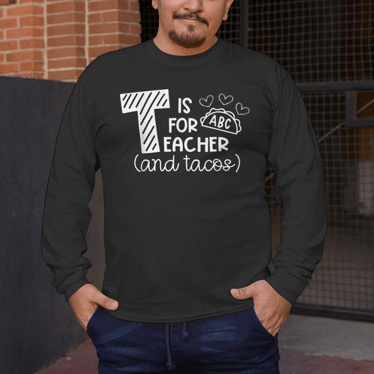 T Is For Teacher And Tacos For Teacher & Tacos Lovers Men Women Girls Kids Men's Long Sleeve T-Shirt, funny design