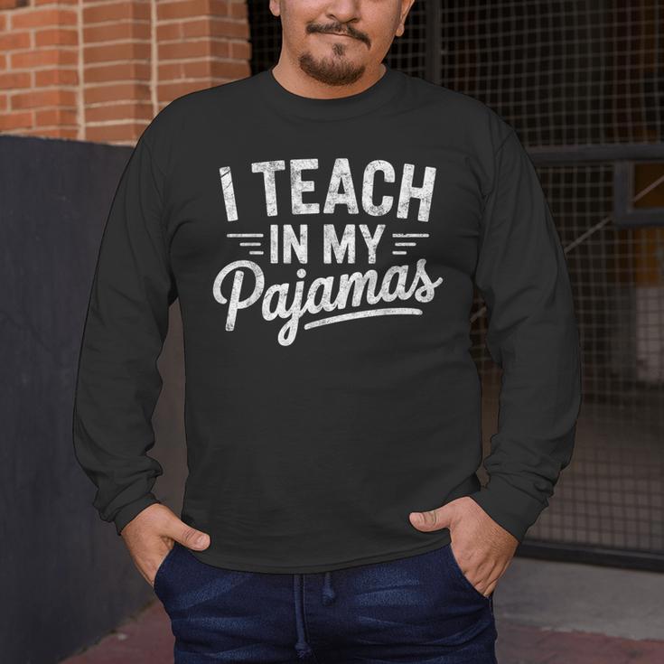 I Teach In My Pajamas Teacher Teacher's Day Humor Tee Men's Long Sleeve T-Shirt, funny design I Teach In My Pajamas Teacher Teacher's Day Humor Tee Men's Long Sleeve T-Shirt, funny design