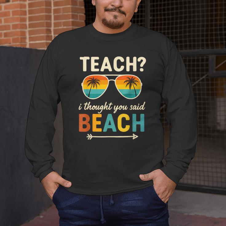 Teach I Thought You Said Beach Teacher Summer Vacation Men's Long Sleeve T-Shirt, funny design Teach I Thought You Said Beach Teacher Summer Vacation Men's Long Sleeve T-Shirt, funny design