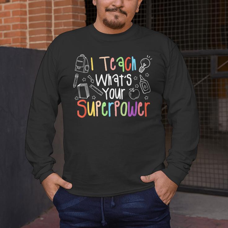 I Teach What's Your Superpower Teacher Teaching For Men Women Men's Long Sleeve T-Shirt, funny design