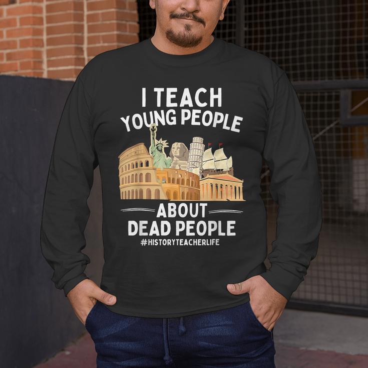 I Teach Young People About Dead People History Teachers Men's Long Sleeve T-Shirt, funny design I Teach Young People About Dead People History Teachers Men's Long Sleeve T-Shirt, funny design