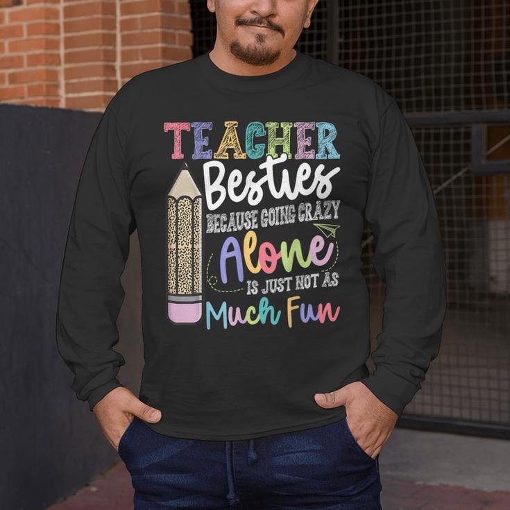 Teacher Besties Because Going Crazy Alone Is Not As Much Fun Men's Long Sleeve T-Shirt, funny design