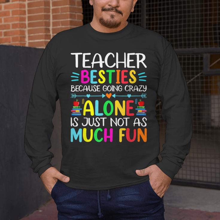 Teacher Besties Because Going Crazy Alone Is Not Fun Men's Long Sleeve T-Shirt, funny design
