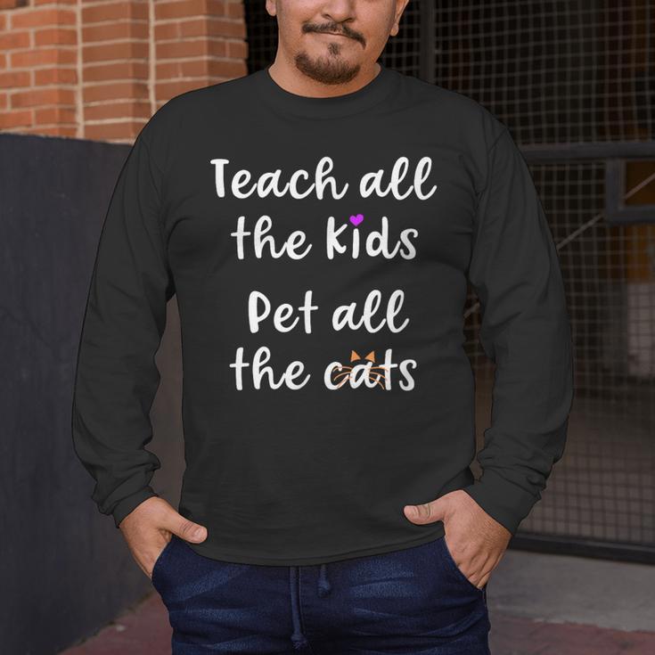 Teacher Cat Lover Mom Teach All The Kids Pet All The Cats Men's Long Sleeve T-Shirt, funny design Teacher Cat Lover Mom Teach All The Kids Pet All The Cats Men's Long Sleeve T-Shirt, funny design