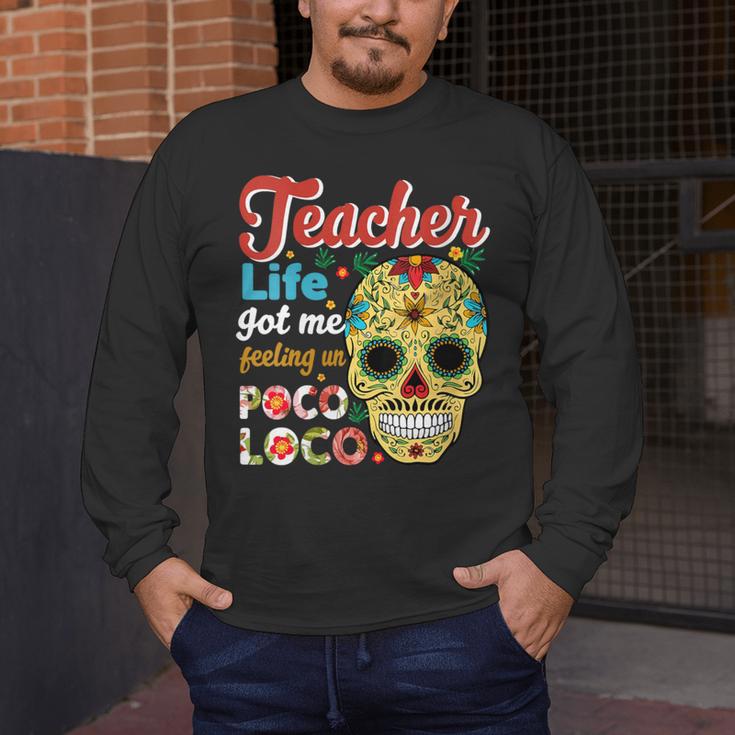 Teacher Life Got Me Feeling Un Poco Loco Men's Long Sleeve T-Shirt, funny design