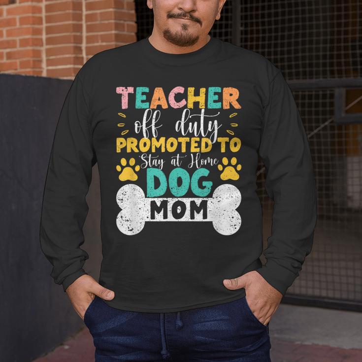 Teacher Off Duty Promoted To Stay At Home Dog Mom Teachers Men's Long Sleeve T-Shirt, funny design