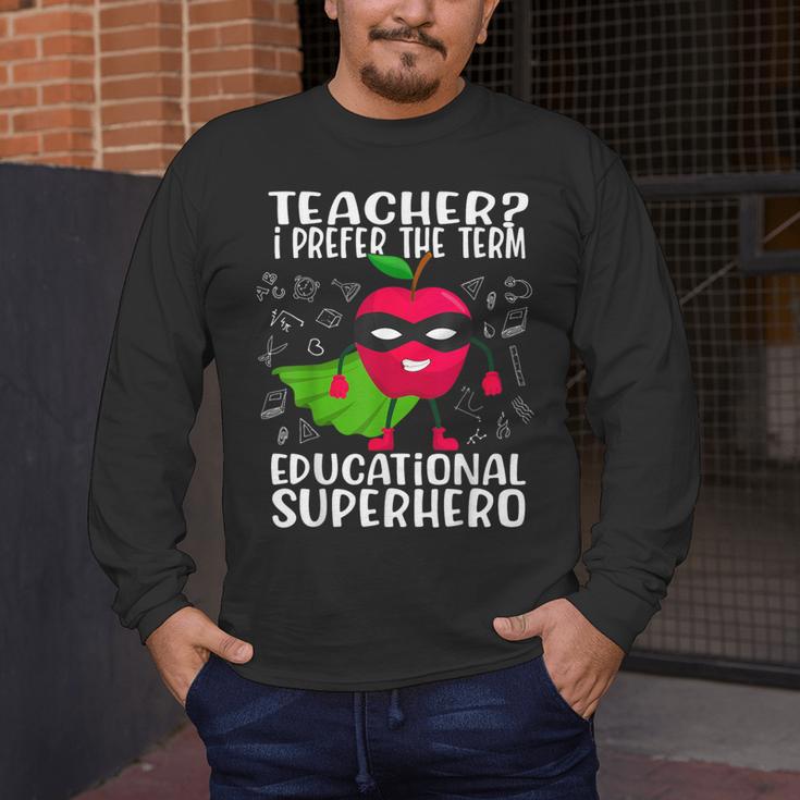 Teacher I Prefer The Term Educational Superhero Men's Long Sleeve T-Shirt, funny design Teacher I Prefer The Term Educational Superhero Men's Long Sleeve T-Shirt, funny design