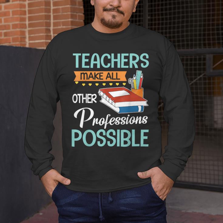 Teachers Make All Other Professions Possible Back To School For Men Women Men's Long Sleeve T-Shirt, funny design