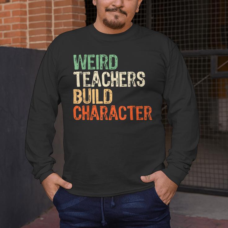 Weird Teachers Build Character Teacher Appreciation Week Day Men's Long Sleeve T-Shirt, funny design
