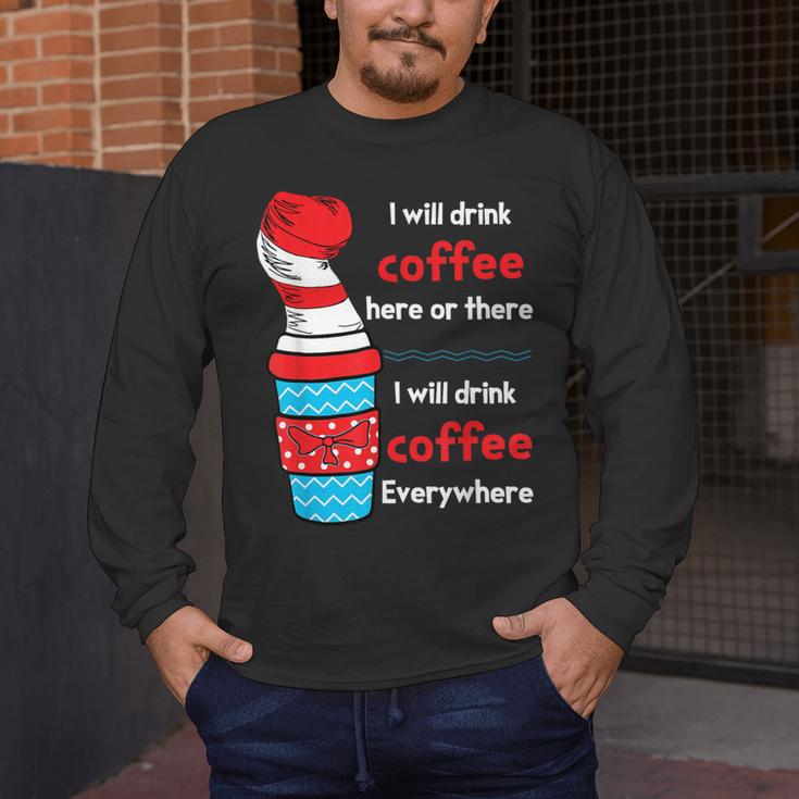 I Will Drink Coffee Here Or There Teacher Teaching Men's Long Sleeve T-Shirt, funny design I Will Drink Coffee Here Or There Teacher Teaching Men's Long Sleeve T-Shirt, funny design