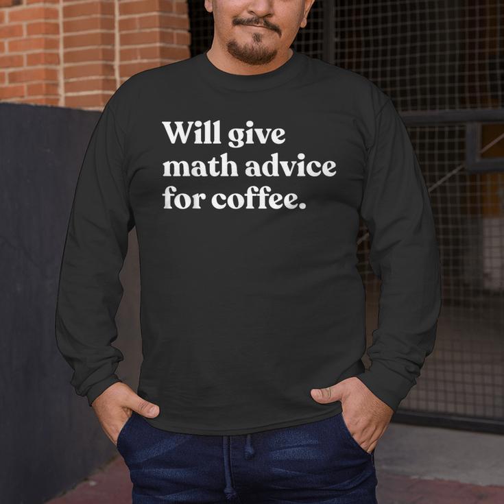 Will Give Math Advice For Coffee Math Teacher Men's Long Sleeve T-Shirt, funny design Will Give Math Advice For Coffee Math Teacher Men's Long Sleeve T-Shirt, funny design